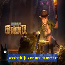 assistir juventus futemax